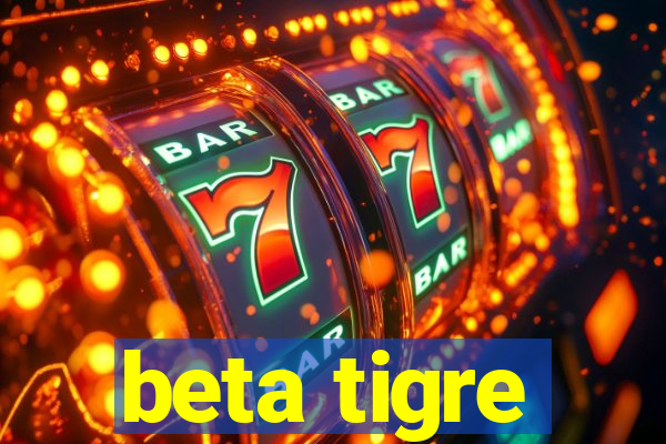 beta tigre